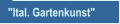 "Ital. Gartenkunst"
